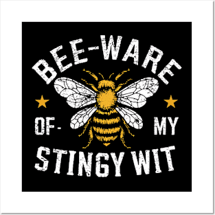 Bee-Ware Of My Stingy wit Posters and Art